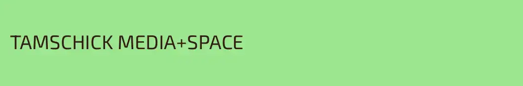 TAMSCHICK MEDIA+SPACE